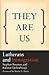 They Are Us: Lutherans and Immigration