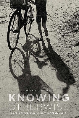 Knowing Otherwise: Race, Gender, and Implicit Understanding (Hardcover)