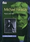 Michael Faraday: Physics and Faith (Oxford Portraits in Science) Michael Faraday: Physics and Faith (Oxford Portraits in Science)
