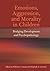 Emotions, Aggression, and Morality in Children: Bridging Development and Psychopathology
