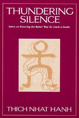 Thundering Silence: Sutra on Knowing the Better Way to Catch a Snake (Paperback)