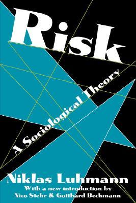 Risk: A Sociological Theory (Communication and Social Order)
