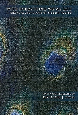 With Everything We'Ve Got: A Personal Anthology of Yiddish Poetry (Paperback)