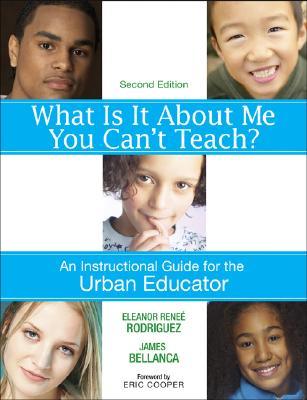 What Is It About Me You Can′t Teach?: An Instructional Guide for the Urban Educator (Paperback)