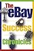 The eBay Success Chronicles: Secrets and Techniques eBay PowerSellers Use Every Day to Make Millions