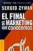 El Final Del Marketing Que Conocemos by Sergio Zyman