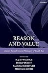 Reason and Value: Themes from the Moral Philosophy of Joseph Raz Reason and Value: Themes from the Moral Philosophy of Joseph Raz