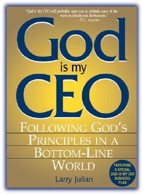 God Is My CEO: Following God's Principles in a Bottom-Line World (Paperback)