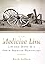 The Medicine Line: Life and Death on a North American Borderland