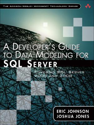 A Developer's Guide to Data Modeling for SQL Server: Covering SQL Server 2005 and 2008 (Paperback)