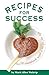 Recipes for Success: A Cookbook with a Recipe for Life