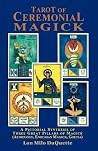 Tarot of Ceremonial Magick: A Pictorial Synthesis of Three Great Pillars of Magick Tarot of Ceremonial Magick: A Pictorial Synthesis of Three Great Pillars of Magick