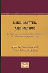 Mind, Matter, and Method: Essays in Philosophy and Science in Honor of Herbert Feigl Mind, Matter, and Method: Essays in Philosophy and Science in Honor of Herbert Feigl