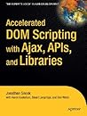 Accelerated DOM Scripting with Ajax, APIs, and Libraries