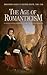 The Age of Romanticism (Greenwood Guides to Historic Events 1500-1900)