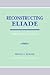 Reconstructing Eliade: Maki...