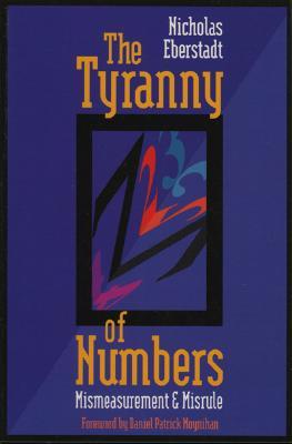 The Tyranny of Numbers:: Mismeasurement and Misrule (AEI Studies, 528)
