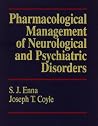 Pharmacological Management of Neurological and Psychiatric Disorders Pharmacological Management of Neurological and Psychiatric Disorders