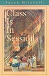 Class Is in Session: And So Is Life