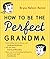 How to Be the Perfect Grandma