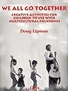 We All Go Together: Creative Activities for Children to Use With Multicultural Folksongs