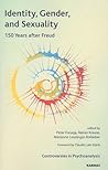 Identity, Gender, and Sexuality: 150 Years After Freud (The International Psychoanalytical Association Controversies in Psychoanalysis Series) Identity, Gender, and Sexuality: 150 Years After Freud (The International Psychoanalytical Association Controversies in Psychoanalysis Series)