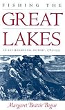 Fishing the Great Lakes by Margaret Beattie Bogue