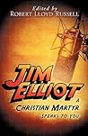 Jim Elliot: A Christian Martyr Speaks to You