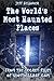 The World's Most Haunted Places: From The Secret Files Of Ghostvillage.com