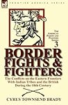 Border Fights & Fighters: the Conflicts on the Eastern Frontiers With Indian Tribes and the British During the 18th Century