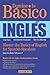 Domine lo Basico: Ingles: Master the Basics of English for Spanish Speakers (Spanish Edition) (Barron's Foreign Language Guides)