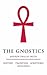 The Gnostics: History*Tradition*Scriptures*Influence