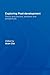 Exploring Post-Development: Theory and Practice, Problems and Perspectives (Routledge Studies in Human Geography)