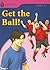 Get the Ball!: Foundations Reading Library 1
