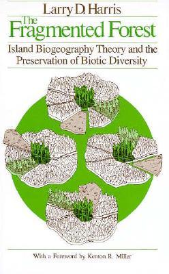 The Fragmented Forest: Island Biogeography Theory and the Preservation of Biotic Diversity (Chicago Original Paperback)
