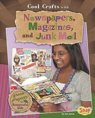 Cool Crafts with Newspapers, Magazines, and Junk Mail (Snap: Green Crafts)