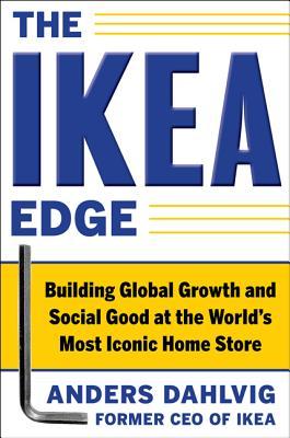 The IKEA Edge: Building Global Growth and Social Good at the World's Most Iconic Home Store (Hardcover)