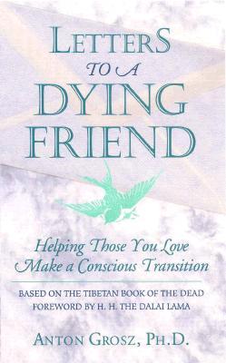 Letters to a Dying Friend: Helping Those You Love Make a Conscious Transition (QUEST BOOK)