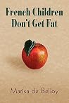 French Children Don't Get Fat French Children Don't Get Fat