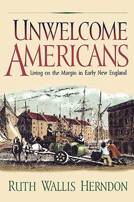Unwelcome Americans: Living on the Margin in Early New England (Early American Studies)