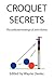 CROQUET SECRETS: The Collec...