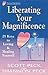 Liberating Your Magnificence: 25 Keys to Loving & Healing Yourself