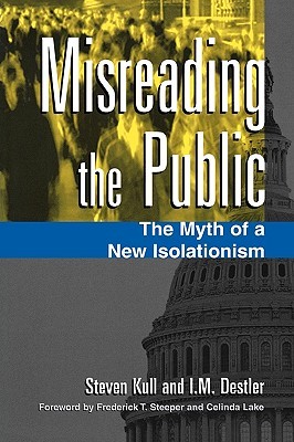 Misreading the Public: The Myth of a New Isolationism (Paperback)
