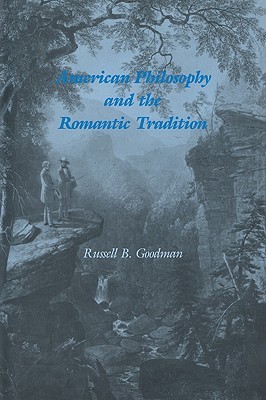 American Philosophy and the Romantic Tradition (Cambridge Studies in American Literature and Culture, Series Number 50) (Volume 0)