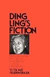 Ding Ling's Fiction: Ideology and Narrative in Modern Chinese Literature (Harvard East Asian Series, 98) Ding Ling's Fiction: Ideology and Narrative in Modern Chinese Literature (Harvard East Asian Series, 98)