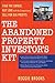 The Abandoned Property Investor's Kit: Find the Owner, Buy Low (with No Competition), Sell for Big Profits