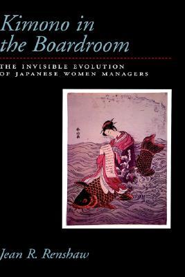 Kimono in the Boardroom: The Invisible Evolution of Japanese Women Managers (Hardcover)