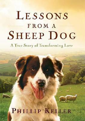 Lessons from a Sheep Dog: A True Story of Transforming Love (Hardcover)