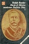 Hacia El México Moderno: Porfirio Diaz, I Hacia El México Moderno: Porfirio Diaz, I