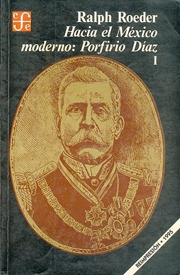 Hacia El México Moderno: Porfirio Diaz, I (Paperback)